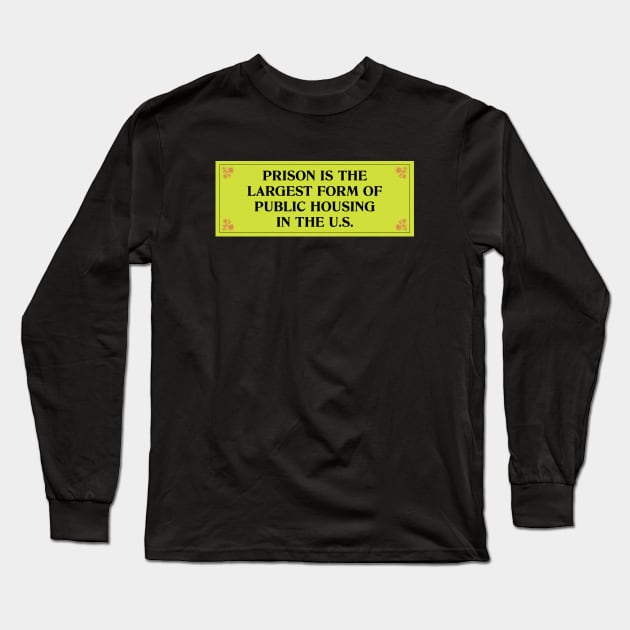 Prison Is The Largest Form Of Public Housing Long Sleeve T-Shirt by Football from the Left